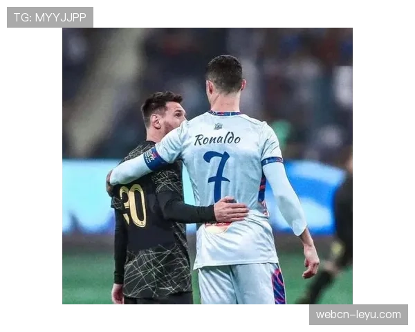 梅西与C罗友谊赛重聚，巅峰对决再现状态回暖