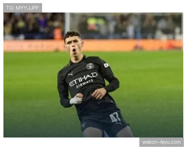 菲尔·福登度假归来重燃斗志,以稳健状态迎接新赛季