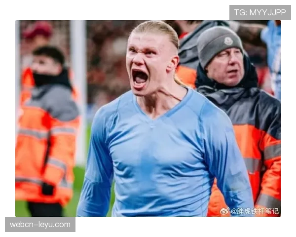 哈兰德精妙跑位助球队逆转,稳健表现引热议